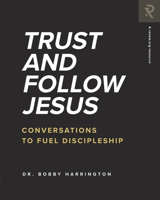 Trust and Follow Jesus: Conversations to Fuel Discipleship