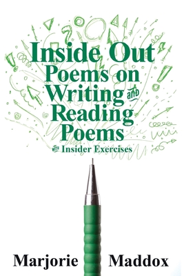Inside Out: Poems on Writing and Reading Poems with Insider Exercises