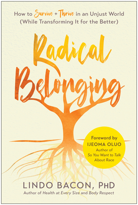 Radical Belonging: How to Survive and Thrive in an Unjust World (While Transforming it for the Better)