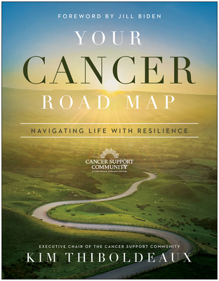 YOUR CANCER ROAD MAP NAVIGATING LIFE WITH RESILIENCE