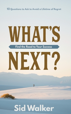 Image for What's Next: Find the Road to Your Success What's Next: Find the Road to Your Success