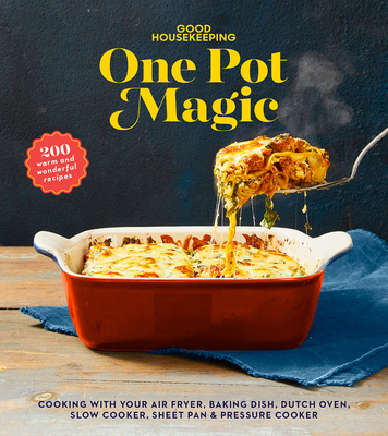 Good Housekeeping One-Pot Magic: 180 Warm & Wonderful Recipes