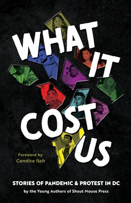 What it Cost Us Stories of Pandemic & Protest in DC