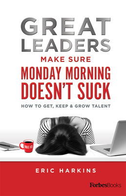 Great Leaders Make Sure Monday Morning Doesn't Suc