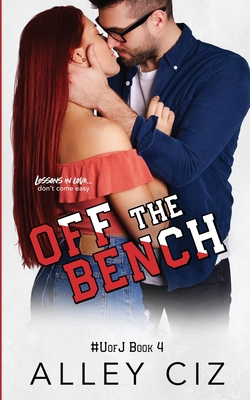 Off The Bench: A Jock/Nerd, Roommates/Forced Proximity, Sports Romantic Comedy (U of J)