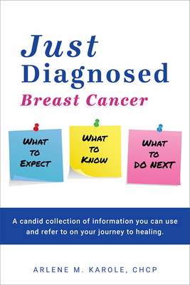Image for Just Diagnosed: Breast Cancer What to Expect What to Know What to do Next Just Diagnosed: Breast Cancer What to Expect What to Know What to do Next