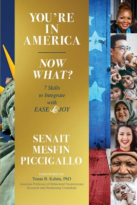 Image for You're in America - Now What: 7 Skillsets to Integrate with Ease and Joy You're in America - Now What: 7 Skillsets to Integrate with Ease and Joy