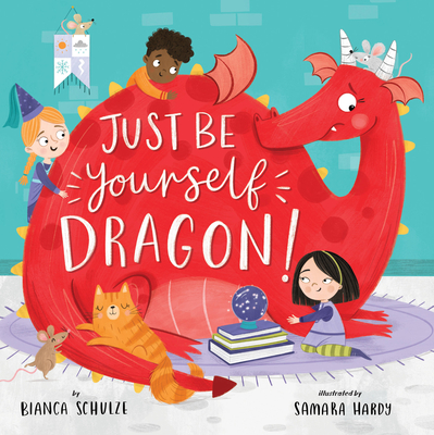 Image for Just Be Yourself, Dragon! (Clever Storytime) Just Be Yourself, Dragon! (Clever Storytime)