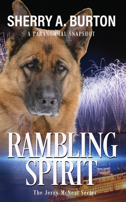 Rambling Spirit: Join Jerry McNeal And His Ghostly K-9 Partner As They Put Their 'Gifts' To Good Use.