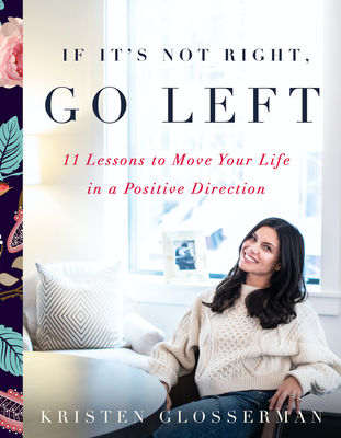 If It's Not Right, Go Left: Practical and Inspirational Lessons to Move You in a Positive Direction