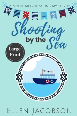 Shooting by the Sea: Large Print Edition (A Mollie McGhie Cozy Sailing Mystery - Large Print)