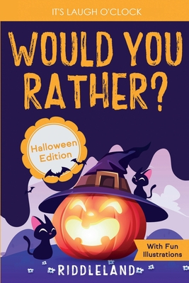 It's Laugh O'Clock - Would You Rather Halloween Edition: A Hilarious and Interactive Question Game Book for Boys and Girls Ages 6, 7, 8 , 9, 10, 11 . Gift for Kids (Halloween Books for Kids)