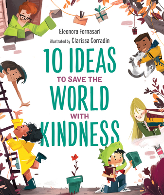 Image for 10 Ideas to Save the World with Kindness 10 Ideas to Save the World with Kindness