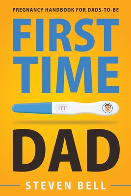 Image for First Time Dad: Pregnancy Handbook for Dads-To-Be (What to Expect for the Next 9 Months)