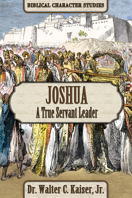 Image for Joshua: A True Servant Leader (Biblical Character Studies Series)