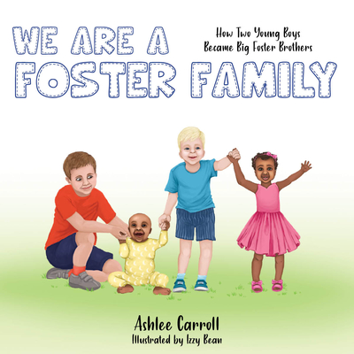 Image for We Are A Foster Family: How two young boys became foster brothers We Are A Foster Family: How two young boys became foster brothers
