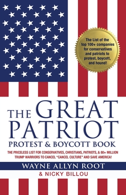 The Great Patriot Protest & Boycott Book: The Priceless List for Conservatives, Christians, Patriots, & 80+ Million Trump Warriors to Cancel 