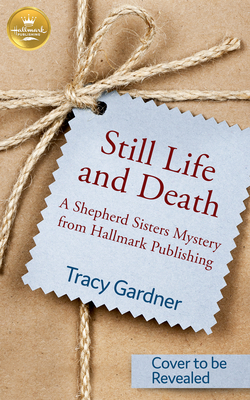 Still Life and Death: A Shepherd Sisters Mystery from Hallmark Publishing