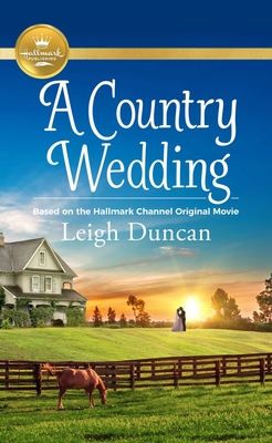 A Country Wedding: Based on a Hallmark Channel original movie