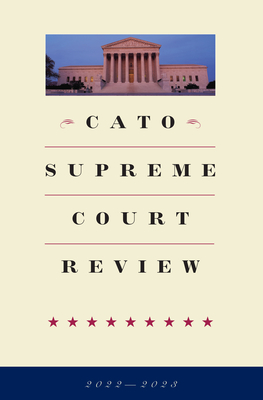 Cato Supreme Court Review 2022-2023 (Twenty Second)