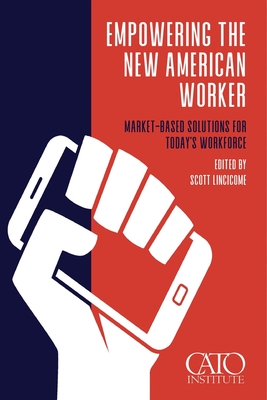 Empowering the New American Worker: MarketBased Solutions for Today's Workforce