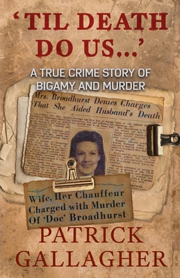 'TIL DEATH DO US.': A True Crime Story of Bigamy and Murder