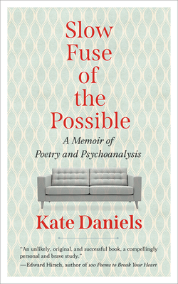 Slow Fuse of the Possible: A Memoir of Poetry and Psychoanalysis