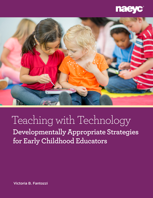 Digital Tools for Learning, Creating, and Thinking: Developmentally Appropriate Strategies for Early Childhood Educators: Developmentally Appropriate