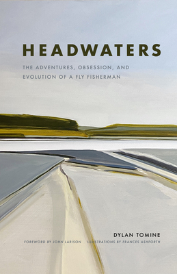 Image for Headwaters: The Adventures, Obsession and Evolution of a Fly Fisherman