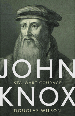 Image for John Knox: Stalwart Courage