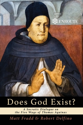 Does God Exist A Socratic Dialogue on the Five Ways of Thomas Aquinas