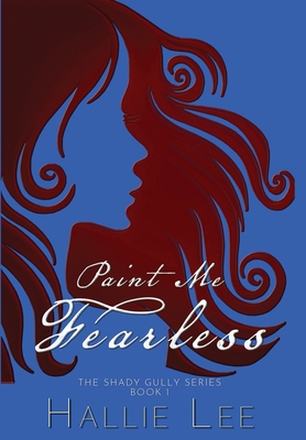 Paint Me Fearless (The Shady Gully Series, Book 1)