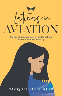 Latinas in Aviation: Stories of passion, power, and breaking into the aviation industry