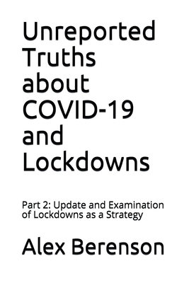 Unreported Truths about COVID-19 and Lockdowns: Part 2: Update and Examination of Lockdowns as a Strategy