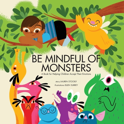 Be Mindful of Monsters: A Book for Helping Children Accept Their Emotions