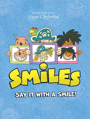 Smiles: Say It With A Smile! - A Kids Book About the Diversity of Smiles for Ages 1-5, Discover All the Beautiful Smiles of the World In This Fun Book that Shows How Were All The Same When We Smile