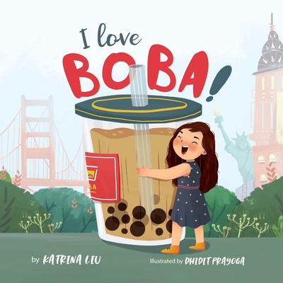 Image for I Love BOBA!: (the first children's book about bubble tea) (Asian-American Stories)