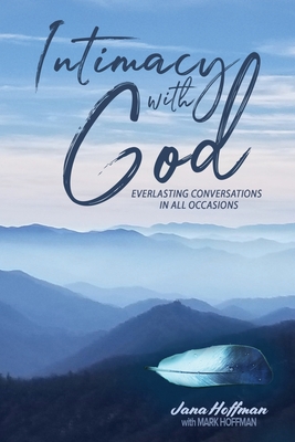 Image for Intimacy with God: Everlasting Conversations in All Occasions Intimacy with God: Everlasting Conversations in All Occasions