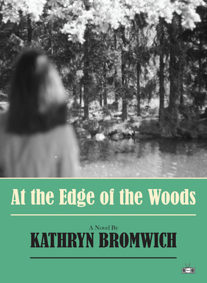 At the Edge of the Woods: A Novel