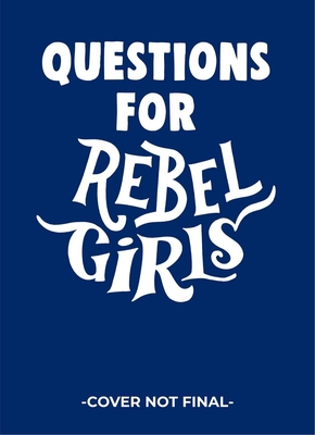 Questions for Rebel Girls