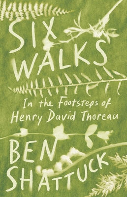 Six Walks: In the Footsteps of Henry David Thoreau