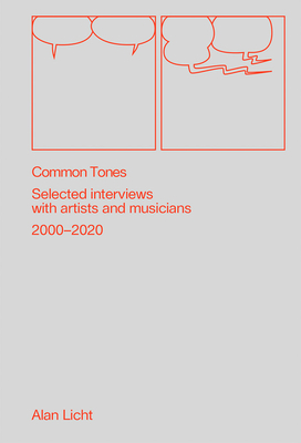 Common Tones: Selected Interviews with Artists and Musicians 19952020