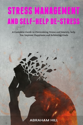 Stress Management And Self-Help De-Stress: A Compl