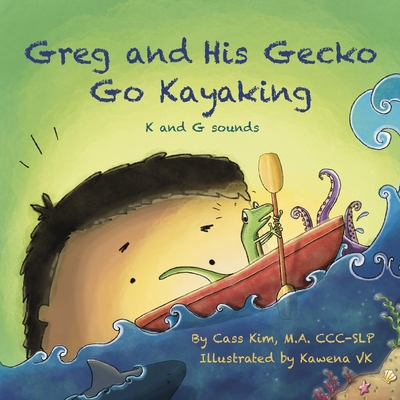 Greg and His Gecko Go Kayaking: K and G Sounds (Phonological and Articulation Children's Books)