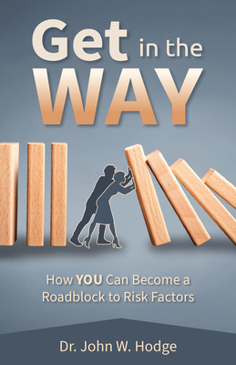 You Can Get in the Way: How You Can Become a ROADBLOCK to Risk Factors