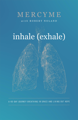 Inhale Exhale: A 40-Day Journey Breathing in Grace and Living Out Hope