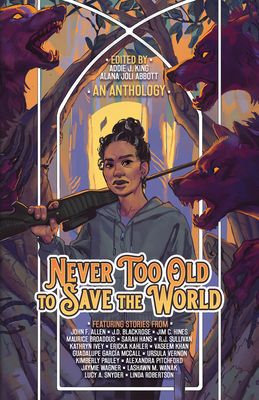 Image for Never Too Old to Save the World: A Midlife Calling Anthology