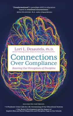 Image for Connections Over Compliance: Rewiring Our Perceptions of Discipline Connections Over Compliance: Rewiring Our Perceptions of Discipline