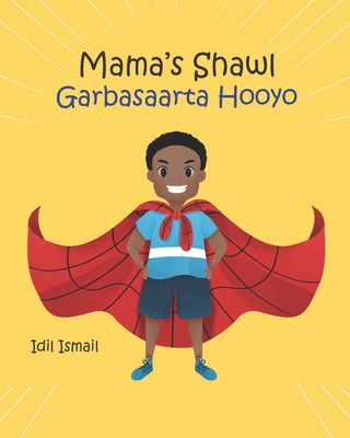 Mama's Shawl- Garbasaarta Hooyo: A Bilingual English-Somali Children's Picture Book