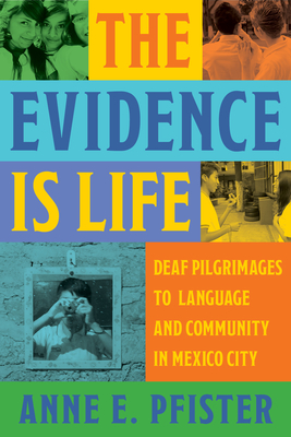 The Evidence Is Life: Deaf Pilgrimages to Language and Community in Mexico City